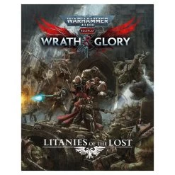 Warhammer 40,000 Roleplay: Wrath & Glory - Litanies Of The Lost