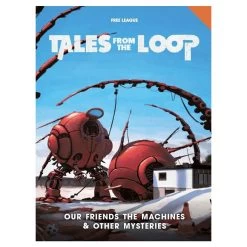 Tales From The Loop: Our Friends Machines & Mysteries